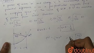 A proton of mass m and charge q is accelerated by a potential difference V in a perpendicular ma...