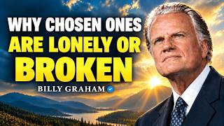 Why the Chosen Ones Often Feel Lonely or Broken | Billy Graham