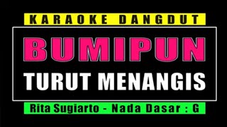 KARAOKE BUMIPUN TURUT MENANGIS - RITA SUGIARTO