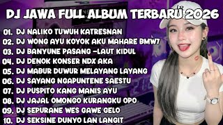 DJ JAWA FULL ALBUM 2026 || DJ NALIKO TUWUH KATRESNAN 🎵 DJ WONG AYU KOYOK AKU MAHARE BMW7 