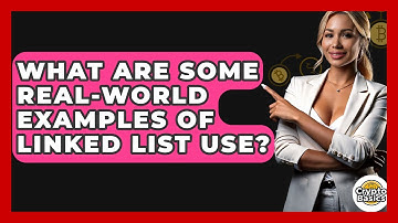What Are Some Real-world Examples Of Linked List Use? - CryptoBasics360.com