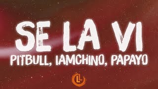 Pitbull, IAmChino, Papayo - Se La Vi (Letras)