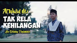 ALWALID MZ || Tak Rela Kehilangan Live Perfomance