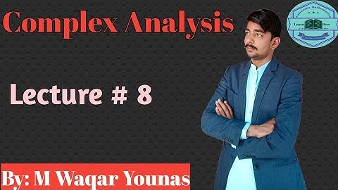 Lecture-8  Chapter-1 Complex Analysis By Dr. Muhammad Iqbal