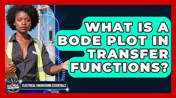 What Is A Bode Plot In Transfer Functions? - Electrical Engineering Essentials