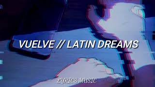 Vuelve - Latín Dreams  (Letra)