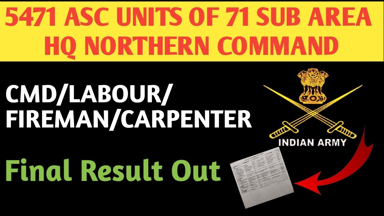71 Sub Area 5471 ASC Bn final result | 5471 ASC Bn CMD/LABOUR/FIREMAN/carpenter result