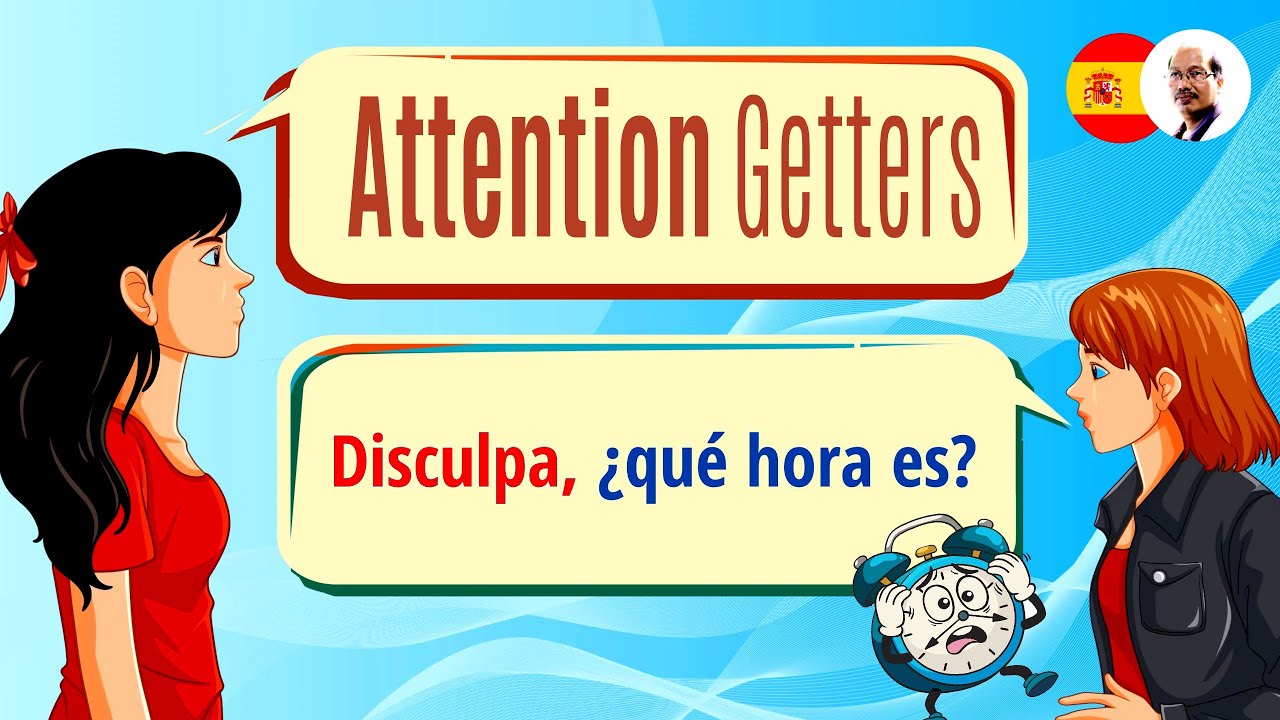 Natural Spanish Attention Getters with English