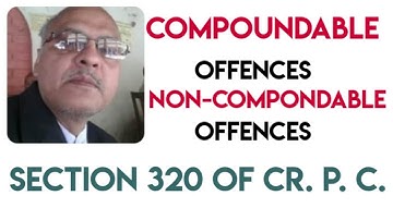 Compoundable offences, non-compoundable offences, can an offence be compounded, section 320 cr. P. C