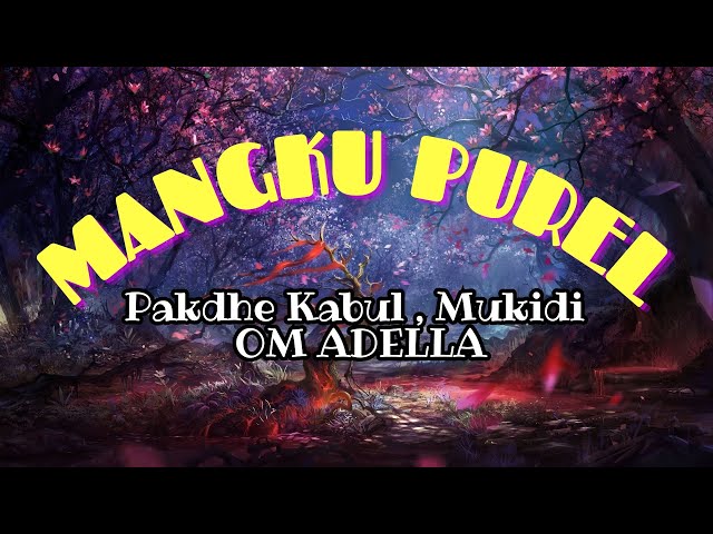 MANGKU PUREL - PAKDHE KABUL, MUKIDI FT OM ADELLA || FULL LYRIC LAGU class=