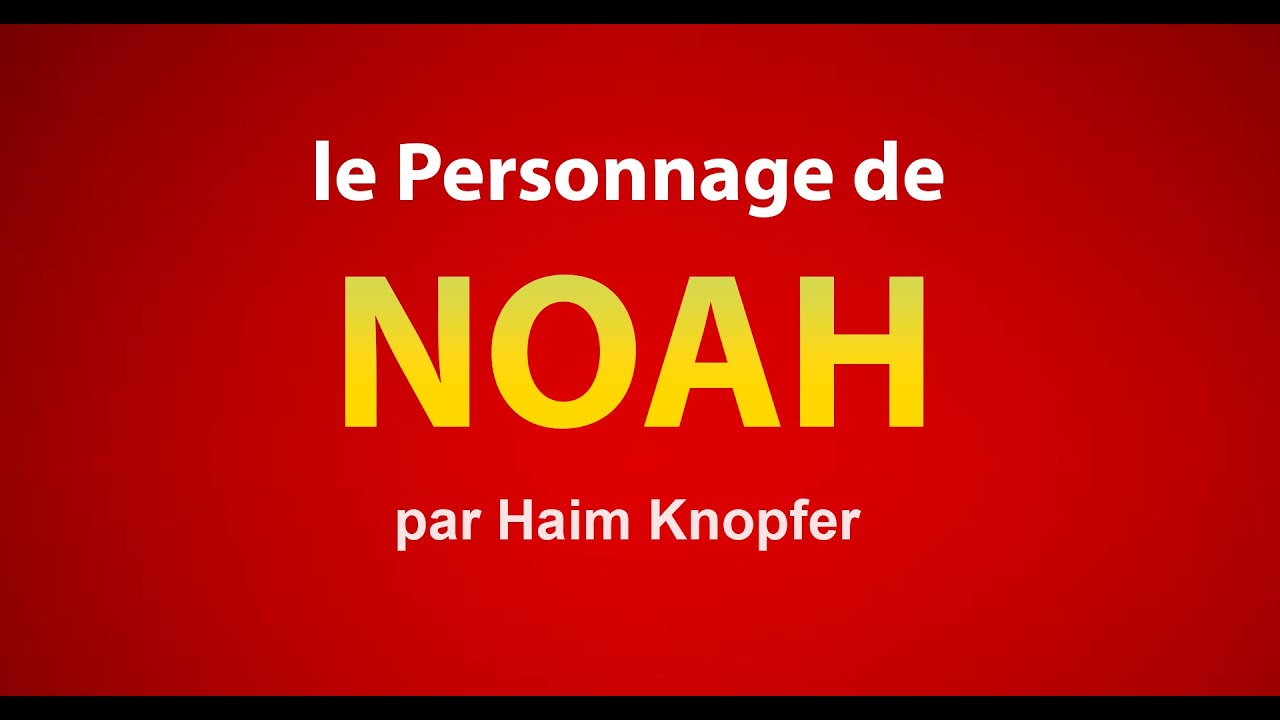 Le personnage de NOAH dans la Torah - Haim Knopfer