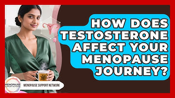 How Does Testosterone Affect Your Menopause Journey? - Menopause Support Network