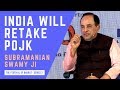 S3: India Must Break Pakistan Into 4, Retake PoJK | Dr. Subramanian Swamy ji