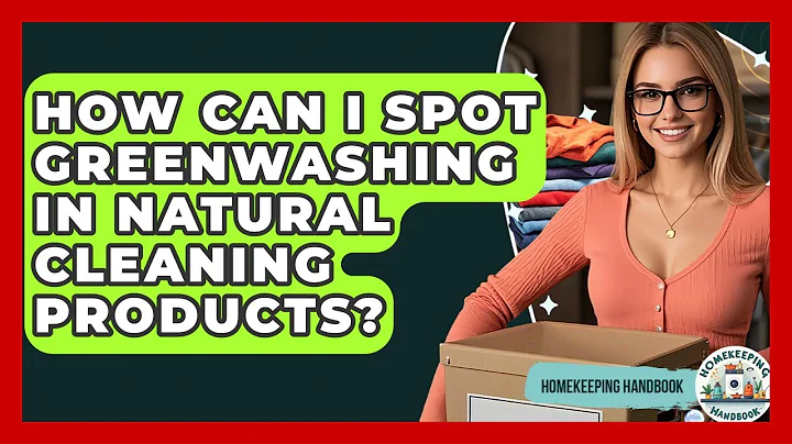 How Can I Spot Greenwashing In Natural Cleaning Products? - Homekeeping Handbook