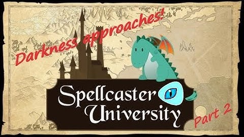 Darkness approaches! | Spellcaster University [Part 2]