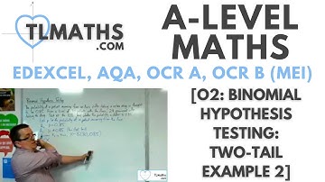 A-Level Maths: O2-06 [Binomial Hypothesis Testing: Two-Tail Example 2]