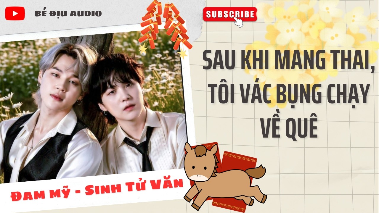 [TRUYỆN  ĐAM MỸ AUDIO] Sau Khi Mang Thai, Tôi Vác Bụng Chạy Về Quê || BÉ ĐỊU AUDIO