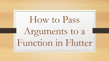 How to Pass Arguments to a Function in Flutter