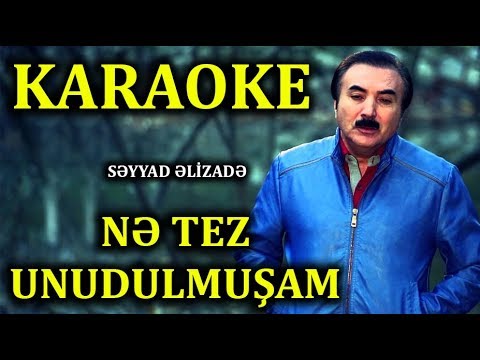 Nə Tez Unudulmuşam - KARAOKE (Səyyad Əlizadə)