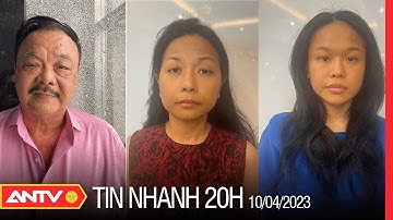 Tin nhanh 20h ngày 10/4:  Khởi tố 3 đối tượng thuộc Công ty TNHH TM & DV Tân Hiệp Pháp | ANTV