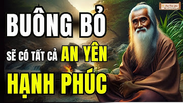 BUÔNG BỎ SẼ CÓ TẤT CẢ AN YÊN và HẠNH PHÚC - Triết Lý Cổ Nhân | Tuệ Tâm Đức
