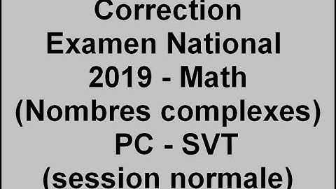 Correction | Examen National Math 2019 | Nombres complexes