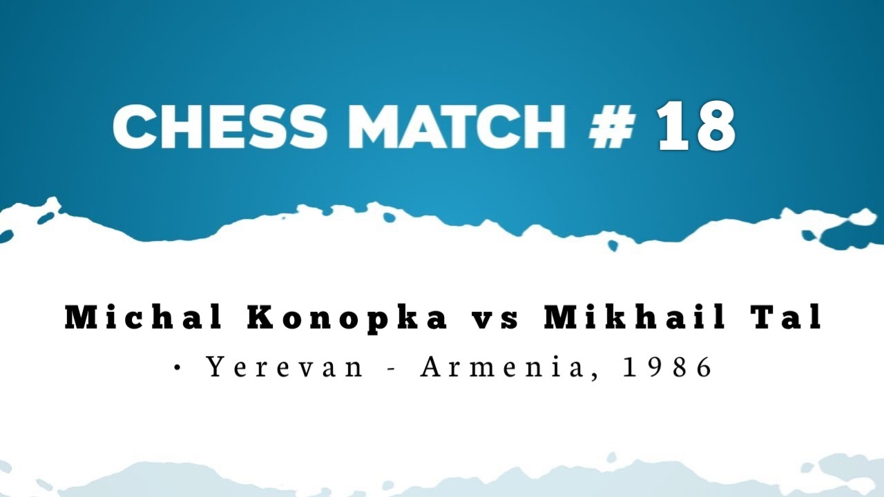 Michal Konopka vs Mikhail Tal • Yerevan - Armenia, 1986