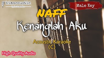 Kenanglah Aku - Naff - Male Key (Akustik Karaoke)