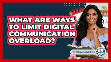 What Are Ways To Limit Digital Communication Overload?
