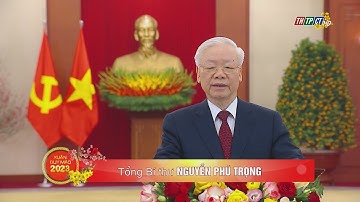 Tổng Bí thư Nguyễn Phú Trọng chúc Tết đồng bào, cán bộ và chiến sĩ cả nước|Cần Thơ TV