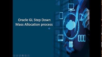 Oracle GL Step Down Mass Allocation Process
