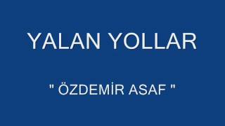Yalan Yollar - Özdemi̇r Asaf