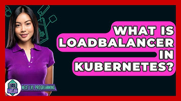 What Is Loadbalancer In Kubernetes? - Next LVL Programming