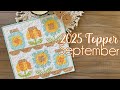 🌻 2025 September Quilty and Stitchy Topper of the Month!