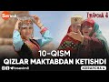 ZIRAPCHA 4 MAVSUM 10-QISM  |  QIZLAR MAKTABDAN KETISHDI