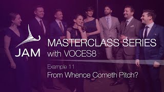 11. From Whence Cometh Pitch?  CHORAL MASTERCLASS SERIES with VOCES8