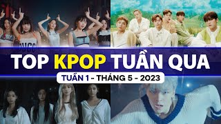 Top Kpop Nhiều Lượt Xem Nhất Tuần Qua | Tuần 1 - Tháng 5 (2023)