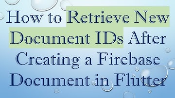 How to Retrieve New Document IDs After Creating a Firebase Document in Flutter