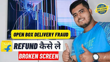 Flipkart Broken Tv Refund | How To Get refund flipkart Open Box Delivery !