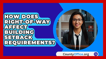 How Does Right-of-way Affect Building Setback Requirements? - CountyOffice.org