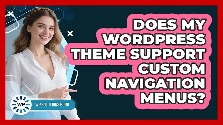 Does My WordPress Theme Support Custom Navigation Menus?