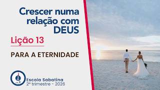 escola sabatina | 2026 | 2.º trimestre | lição 13 – para a eternidade