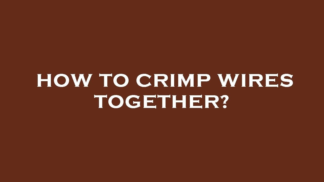 How to crimp wires together? YouTube