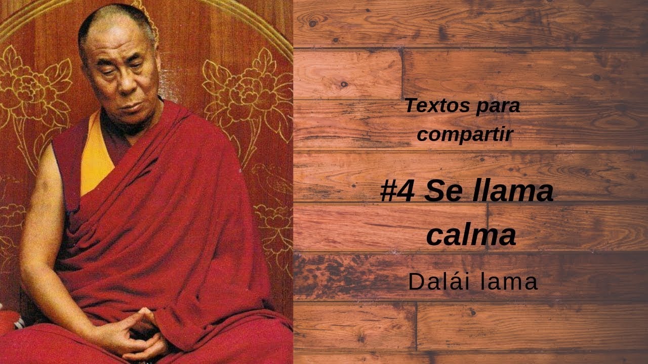#004 Se llama calma y me costo muchas tormentas-Dalái lama-Textos para