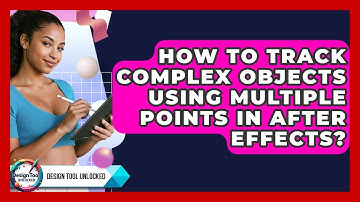 How To Track Complex Objects Using Multiple Points In After Effects? - Design Tool Unlocked