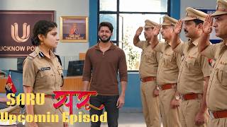 Ved was stunned when Saru returned as an IPS officer.”|| SARU || Upcoming Twist