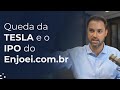 Queda da TESLA e o IPO do Enjoei