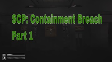 SCP:Containment Breach Part:1 (No Commentary)