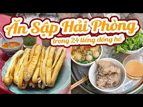 24 tiếng ĂN SẬP HẢI PHÒNG - Du lịch Hải Phòng ăn gì ở đâu ? | Mua đặc sản 3 miền