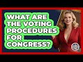 What Are The Voting Procedures For Congress? - Inside the Legislative Branch
